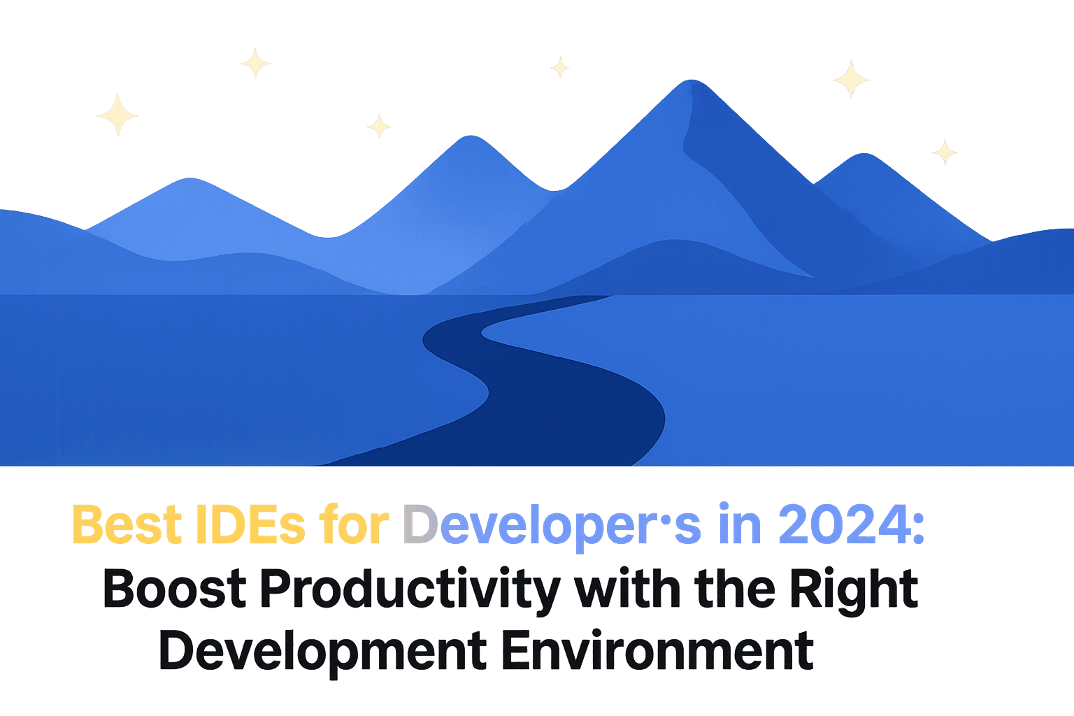Best IDEs for Developers in 2024: Boost Productivity with the Right Development Environment